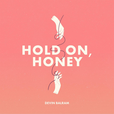 シングル/Hold On, Honey/Devin Balram