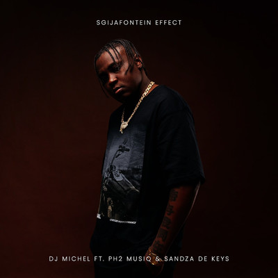 Sgijafontein Effect (feat. PH2 Musiq, Sandza De Keys)/Dj Michel