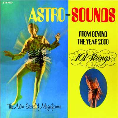 Astro Sounds - From Beyond the Year 2000 (Remastered from the Original Alshire Tapes)/101 Strings Orchestra