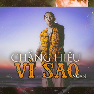 シングル/Chang Hieu Vi Sao/Ngan