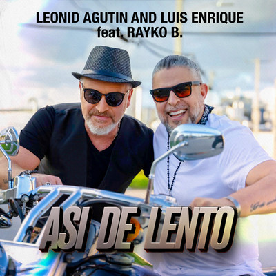 Asi de Lento (feat. Rayko B.)/Leonid Agutin & Luis Enrique