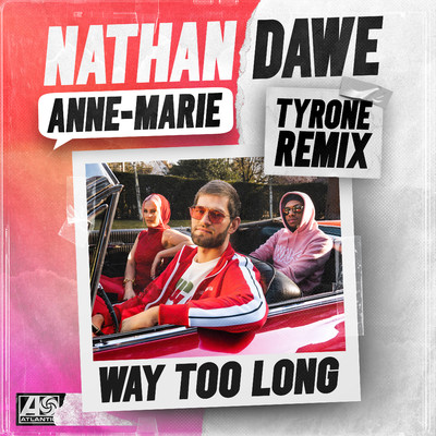 シングル/Way Too Long (Tyrone Remix)/Nathan Dawe x Anne-Marie