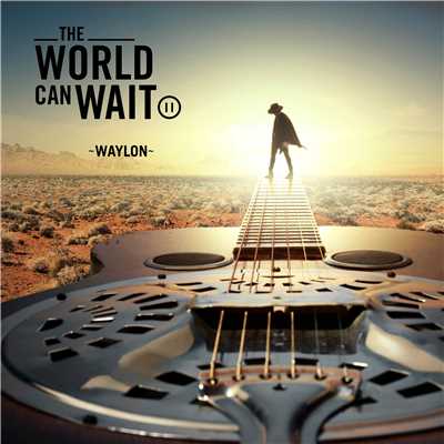 アルバム/The World Can Wait/Waylon
