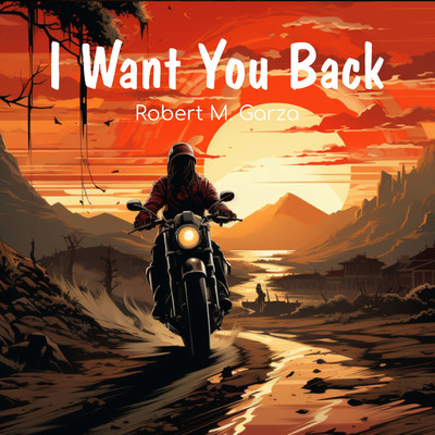 I Want You Back/Robert M. Garza