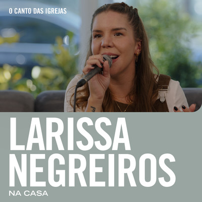 Larissa Negreiros & O Canto das Igrejas