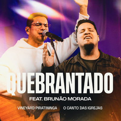 Quebrantado (feat. Brunao Morada)/Vineyard Piratininga & O Canto das Igrejas