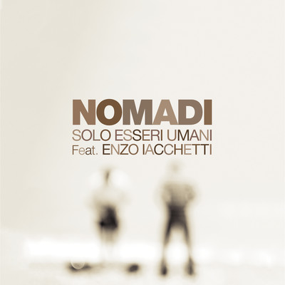 Solo esseri umani (feat. Enzo Iacchetti)/Nomadi