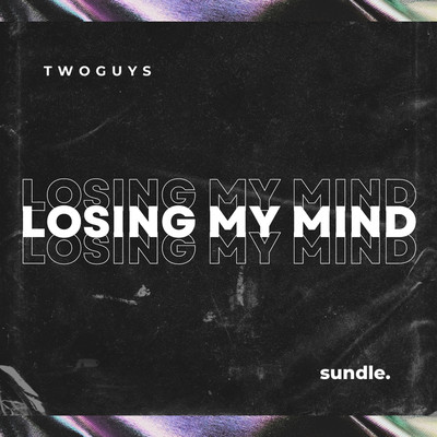 Losing My Mind/TwoGuys