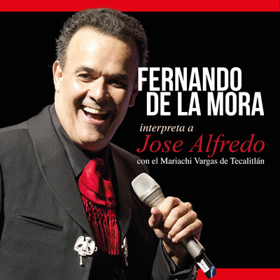 アルバム/Fernando De La Mora Interpreta A Jose Alfredo (feat. Mariachi Vargas de Tecalitlan)/Fernando De La Mora