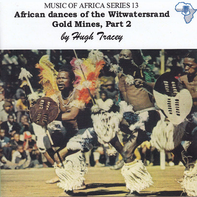 African Dances of the Witwatersand Gold Mines, Part 2/Various Artists