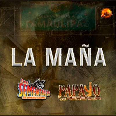 La Mana/Los Sementales de Nuevo Leon & El Papayo Y Su Herencia