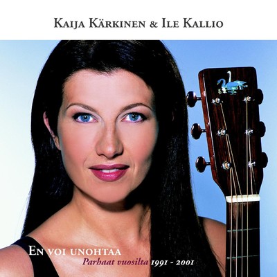 アルバム/En voi unohtaa - Parhaat vuosilta 1991 - 2001/Kaija Karkinen ja Ile Kallio