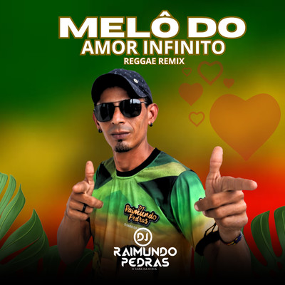 シングル/Melo do Amor Infinito (Reggae Remix)/DJ Raimundo Pedras O Kara da Midia