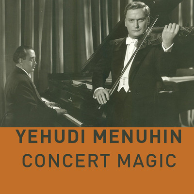 Yehudi Menuhin - Concert Magic/Yehudi Menuhin