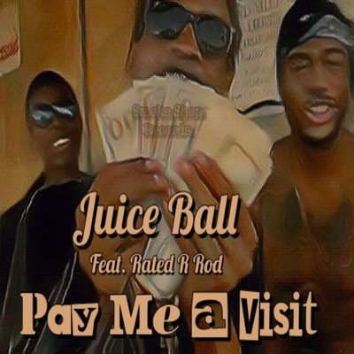 Pay Me a Visit (feat. Rated R Rod)/Juice Ball
