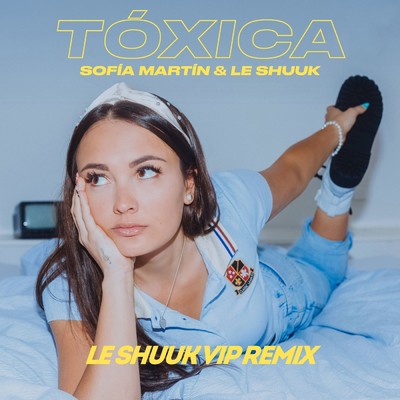 Toxica (le Shuuk VIP Remix)/Sofia Martin／le Shuuk