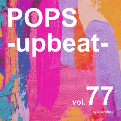 アルバム/POPS -upbeat-, Vol. 77 -Instrumental BGM- by Audiostock/Various Artists