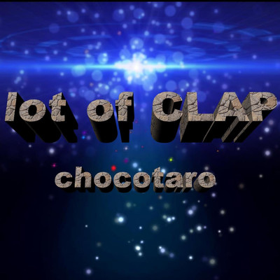 シングル/lot of CLAP/chocotaro