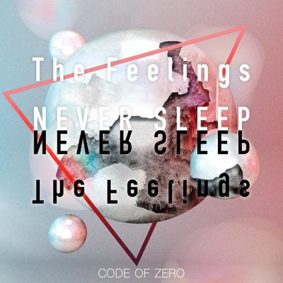 シングル/The Feelings NEVER SLEEP/CODE OF ZERO