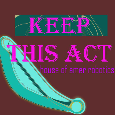 シングル/Keep This Act/house of amer robotics