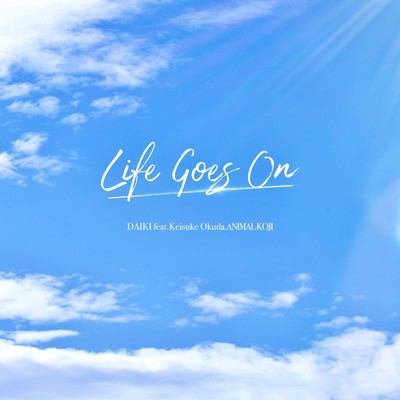 シングル/Life Goes On (feat. 奥田 啓介 & アニマル コージ)/DAIKI