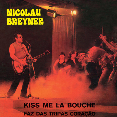 Kiss Me La Bouche ／ Faz Das Tripas Coracao/Nicolau Breyner