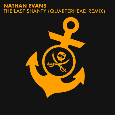 The Last Shanty (Quarterhead Remix)/ネイサン・エヴァンズ