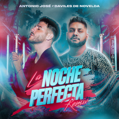 La Noche Perfecta (Remix)/Antonio Jose／Daviles de Novelda
