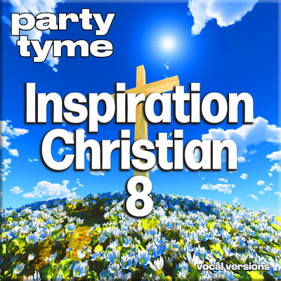 アルバム/Inspirational Christian 8 - Party Tyme (Vocal Versions)/Party Tyme