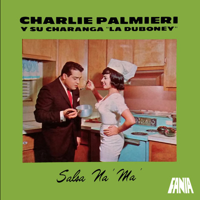 Salsa Na' Ma'/Charlie Palmieri and His Orchestra La Duboney