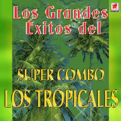 アルバム/Los Grandes Exitos Del Super Combo Los Tropicales/Super Combo Los Tropicales