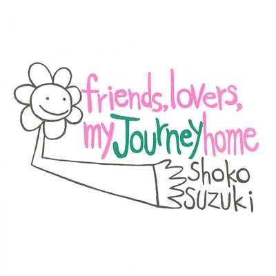 friends, lovers, my journey home -鈴木祥子ベスト- (2018 Remaster)/鈴木 祥子