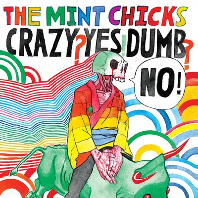 Crazy？ Yes！ Dumb？ No！ (2016 Remastered)/The Mint Chicks