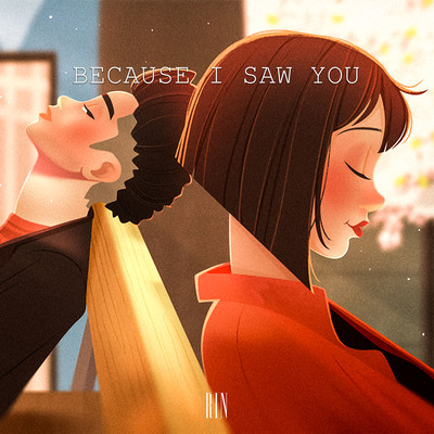 Because I Saw You/RIN