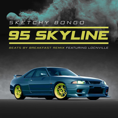 95 Skyline (feat. Locnville) [beats by breakfast remix]/Sketchy Bongo