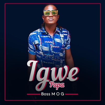 シングル/Igwe Papa/Boss MOG