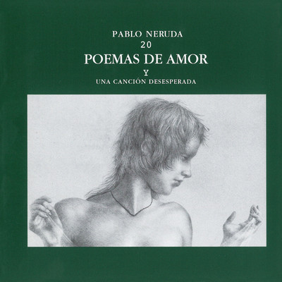 組曲「愛と絶望の歌」パブロ・ネルーダ詩集「二十の愛の詩と一つの絶望の歌」より/柳井美加奈