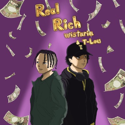 Real Rich/wistaria & T-Lou