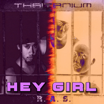 Hey Girl (Explicit)/THAITANIUM