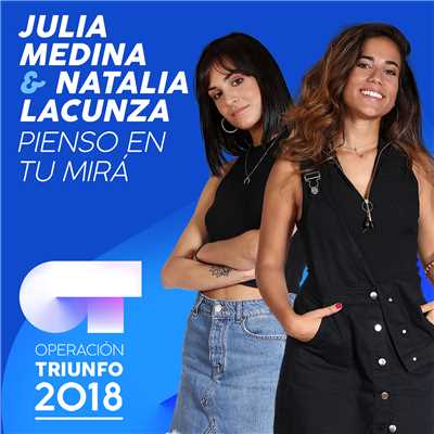 シングル/Pienso En Tu Mira (Operacion Triunfo 2018)/Julia Medina／Natalia Lacunza