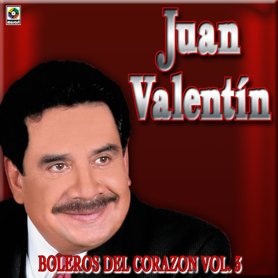 アルバム/Boleros Del Corazon, Vol. 3/Juan Valentin