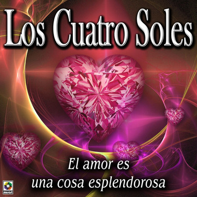 アルバム/El Amor Es Una Cosa Esplendorosa/Los Cuatro Soles
