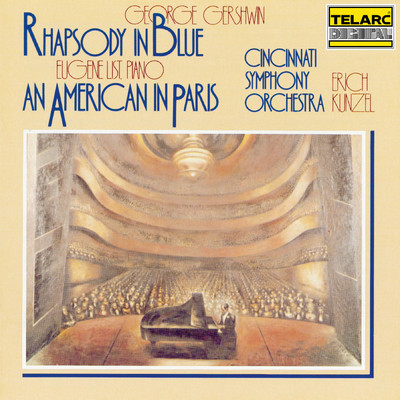 Gershwin: Rhapsody in Blue & An American in Paris/エリック・カンゼル／ユージン・リスト／シンシナティ交響楽団
