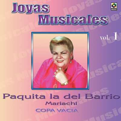 アルバム/Joyas Musicales: Mariachi, Vol. 1 - Copa Vacia/Paquita la del Barrio