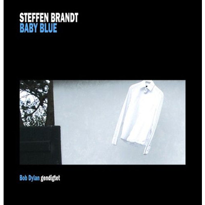Baby Blue - Bob Dylan Gendigtet/Steffen Brandt