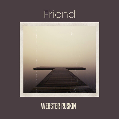 Friend/Webster Ruskin