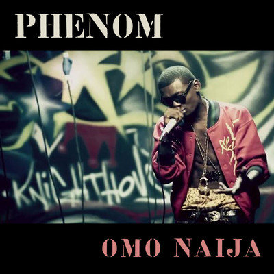 Omo Naija (Remix) (ft. Pryse, Efa, Tesh Carter, Shaydee, Seriki, Flaimz & Peter Clark)/Phenom