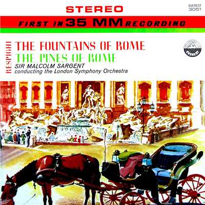 アルバム/Respighi: The Fountains of Rome & The Pines of Rome (Transferred from the Original Everest Records Master Tapes)/London Symphony Orchestra & Sir Malcolm Sargent