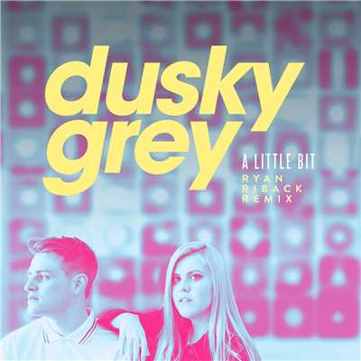 シングル/A Little Bit (Ryan Riback Remix)/Dusky Grey