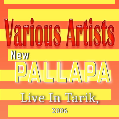 New Pallapa Live In Tarik, 2006/Various Artists